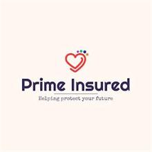 PRIME INSURED HELPING PROTECT YOUR FUTURE