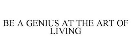 BE A GENIUS AT THE ART OF LIVING