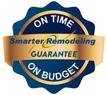 ON TIME SMARTER REMODELING GUARANTEE ON BUDGET