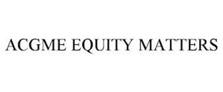 ACGME EQUITY MATTERS