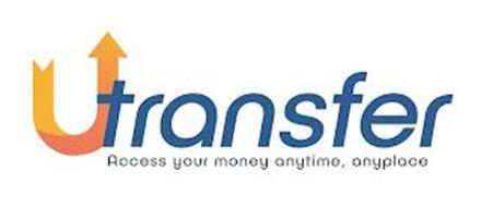 UTRANSFER ACCESS YOUR MONEY ANYTIME, ANYPLACE
