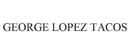 GEORGE LOPEZ TACOS