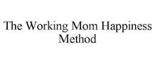 THE WORKING MOM HAPPINESS METHOD