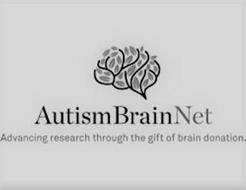 AUTISMBRAINNET ADVANCING RESEARCH THROUGH THE GIFT OF BRAIN DONATION