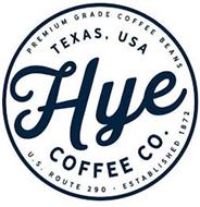 HYE COFFEE CO. PREMIUM GRADE COFFEE BEANS TEXAS, USA U.S. ROUTE 290 ESTABLISHED 1872