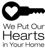 WE PUT OUR HEARTS IN YOUR HOME