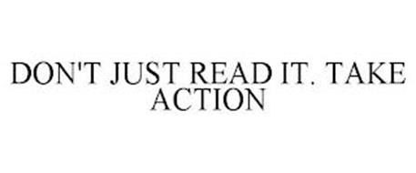 DON'T JUST READ IT. TAKE ACTION