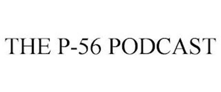 THE P-56 PODCAST