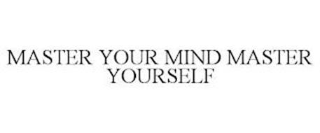 MASTER YOUR MIND MASTER YOURSELF