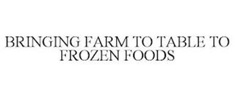 BRINGING FARM TO TABLE TO FROZEN FOODS