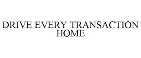 DRIVE EVERY TRANSACTION HOME