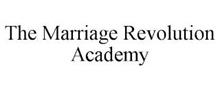 THE MARRIAGE REVOLUTION ACADEMY