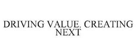 DRIVING VALUE. CREATING NEXT