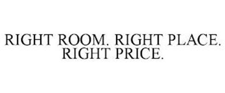 RIGHT ROOM. RIGHT PLACE. RIGHT PRICE.