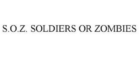 S.O.Z. SOLDIERS OR ZOMBIES