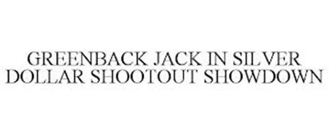GREENBACK JACK IN SILVER DOLLAR SHOOTOUT SHOWDOWN