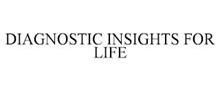 DIAGNOSTIC INSIGHTS FOR LIFE