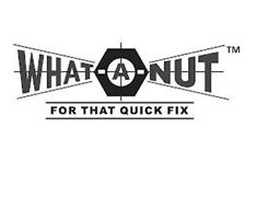WHAT-A-NUT FOR THAT QUICK FIX