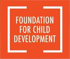 FOUNDATION FOR CHILD DEVELOPMENT