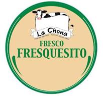 LA CHONA FRESCO FRESQUESITO HECHO POR MEXICANOS AUTHENTIC MEXICAN CHEESE