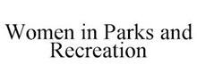 WOMEN IN PARKS AND RECREATION