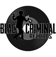 BLAC CRIMINAL RECORDS $ $ $