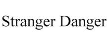 STRANGER DANGER