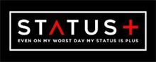 STATUS + EVEN ON MY WORST DAY MY STATUS IS PLUS