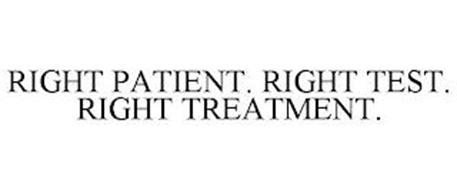 RIGHT PATIENT. RIGHT TEST. RIGHT TREATMENT.