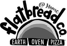 @ HOME FLATBREAD CO. EARTH OVEN PIZZA