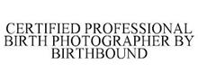 CERTIFIED PROFESSIONAL BIRTH PHOTOGRAPHER BY BIRTHBOUND