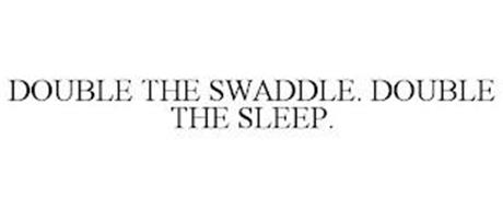 DOUBLE THE SWADDLE. DOUBLE THE SLEEP.