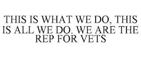 THIS IS WHAT WE DO, THIS IS ALL WE DO. WE ARE THE REP FOR VETS