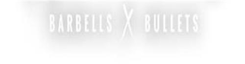 BARBELLS X BULLETS