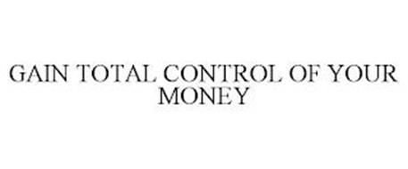 GAIN TOTAL CONTROL OF YOUR MONEY