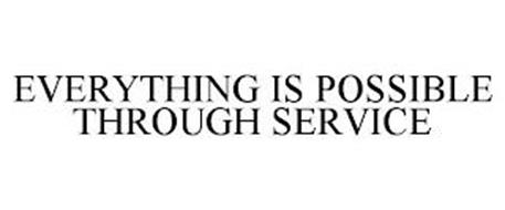 EVERYTHING IS POSSIBLE THROUGH SERVICE