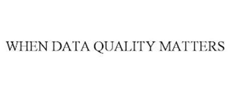 WHEN DATA QUALITY MATTERS