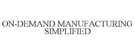 ON-DEMAND MANUFACTURING SIMPLIFIED