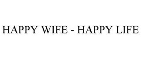 HAPPY WIFE - HAPPY LIFE