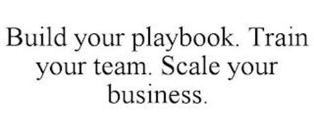 BUILD YOUR PLAYBOOK. TRAIN YOUR TEAM. SCALE YOUR BUSINESS.