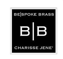 BE|SPOKE BRASS B|B CHARISSE JENE'