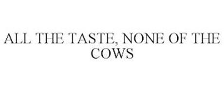 ALL THE TASTE, NONE OF THE COWS