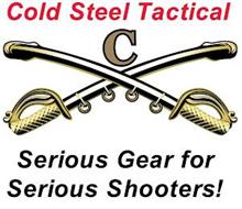 COLD STEEL TACTICAL C SERIOUS GEAR FOR SERIOUS SHOOTERS!