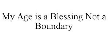 MY AGE IS A BLESSING NOT A BOUNDARY