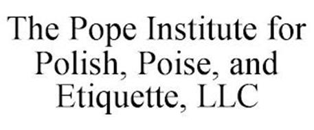 THE POPE INSTITUTE FOR POLISH, POISE, AND ETIQUETTE, LLC
