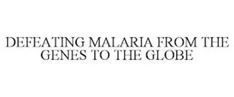 DEFEATING MALARIA FROM THE GENES TO THE GLOBE
