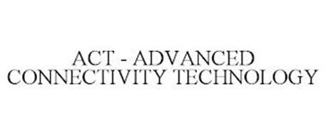 ACT - ADVANCED CONNECTIVITY TECHNOLOGY