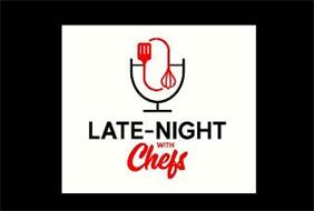 LATE-NIGHT WITH CHEFS
