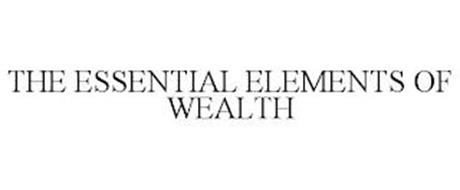 THE ESSENTIAL ELEMENTS OF WEALTH