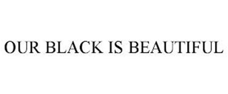 OUR BLACK IS BEAUTIFUL